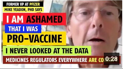 'I am ashamed that I was pro-vaccine,' says Mike Yeadon, PhD