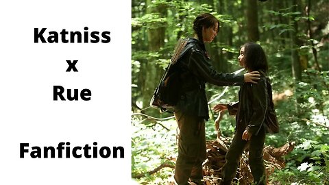 The Hunger Games | Fanfiction | Katniss x Rue | Chapter 5