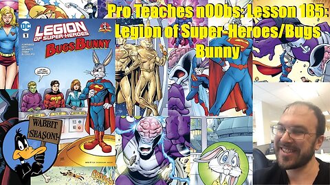 Pro Teaches n00bs: Lesson 185: Legion of Super Heroes/Bugs Bunny