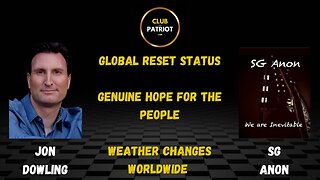 Jon Dowling & SG Anon Discuss The Global Reset Status & Why Is The Weather Changing Worldwide