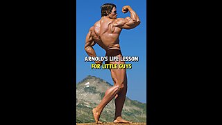 Arnold Schwarzenegger's Life Lesson For Little Guys