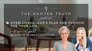 Overlooked: God Has a Purpose For Your Life with Bridgette Cameron Ridenour