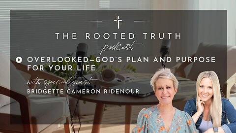 Overlooked: God Has a Purpose For Your Life with Bridgette Cameron Ridenour