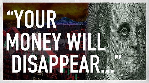 "Money Will DISAPPEAR From Your Bank Accounts..."