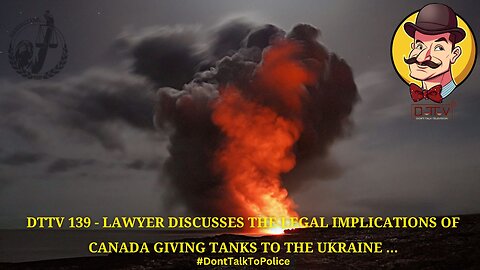 DTTV 139 – Lawyer Discusses the Legal Implications of Canada Giving Aid to The Ukraine…