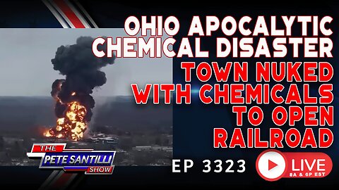 OHIO APOCALYPTIC CHEMICAL DISASTER - TOWN NUKED WITH CHEMICALS TO OPEN RAILROAD | EP 3323-8AM