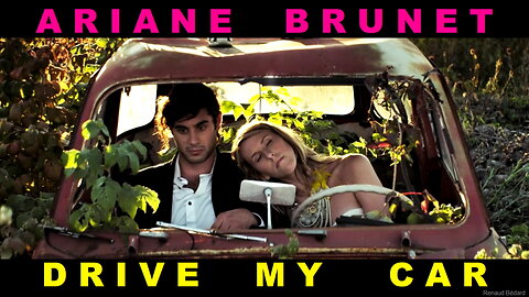 ARIANE BRUNET - DRIVE MY CAR