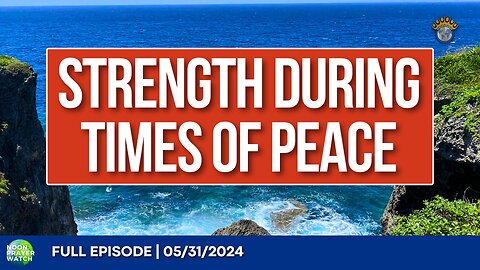 🔵 Strength During Times of Peace | Noon Prayer Watch | 05/31/2024