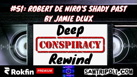 [CLIP] Deep Conspiracy Rewind with Sam Tripoli Episode 51 Robert De Niro's Shady Past By Jamie Dlux
