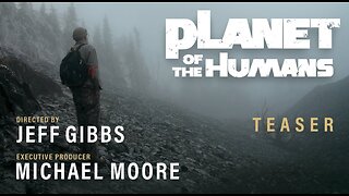 Planet of the Humans | A Michael Moore Documentary | Directed by Jeff Gibbs