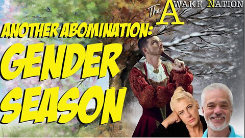 The Awake Nation 05.01.2024 Another Abomination: Gender Season