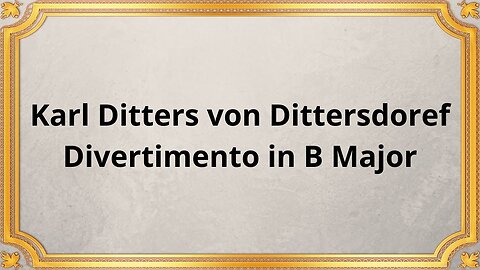 Karl Ditters von Dittersdoref Divertimento in B Major 2 Oboes, 2 Clarinets, Bassoon