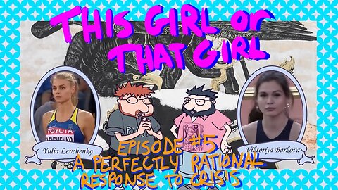 This Girl or That Girl? EP 5: A Perfectly Rational Response to Crisis