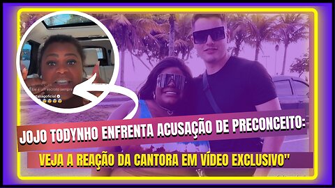 Lucas Souza acusa Jojo Todynho de preconceito, mas será que é justo?” a verdade sobre o preconceito”