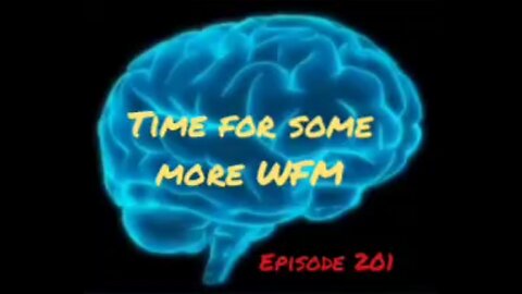 TIME FOR MORE WFM - IT'S A/WAR FOR YOUR MIND - Episode 201 with HonestWalterWhite