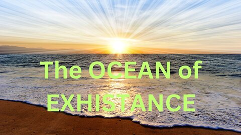 The OCEAN of EXHISTANCE ~JARED RAND 05-31-24 #2193
