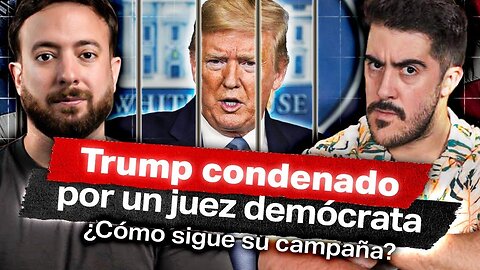 🇺🇸 🔴 DONALD TRUMP CONDENADO: ¿QUÉ OCURRIRÁ AHORA? | AGUSTÍN LAJE Y JOHN ACQUAVIVA