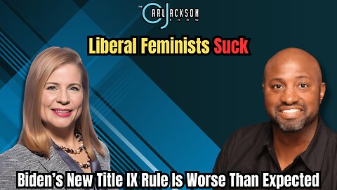 THE Liberal Feminists Suck Biden’s New Title IX Rule Is Worse Than Expected