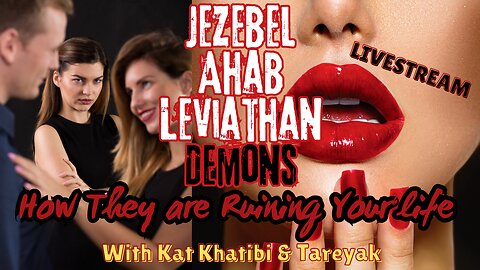 Jezebel Ahab Leviathan Demons: How They are Ruining Your Life