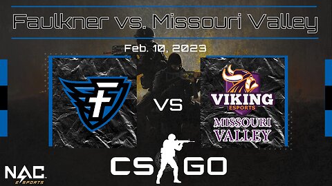 CS:GO- Faulkner vs. Missouri Valley (2/10/23)