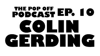 Colin Gerding - Ep.10 The Pop Off Podcast