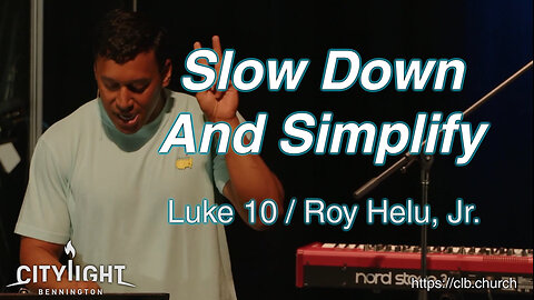 Slow Down And Simplify / Luke 10 / Roy Helu, Jr.