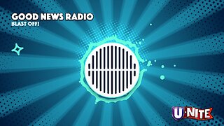 Good News Radio: Blast Off!