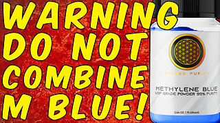 WARNING Do Not Combine Methylene Blue With Other Things!