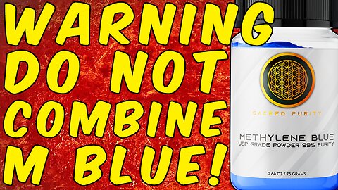 WARNING Do Not Combine Methylene Blue With Other Things!