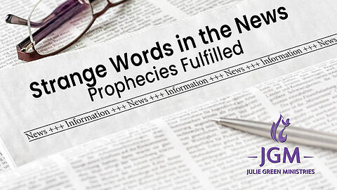 Strange Words in the News—Prophecies Fulfilled