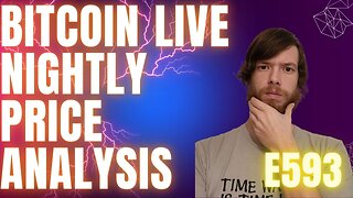 Bitcoin LIVE Nightly Price Analysis E593