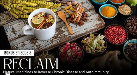 Bonus 8 - RECLAIM: Natural Medicines to Reverse Chronic Disease and Autoimmunity - Absolute Healing