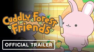 Cuddly Forest Friends - Official Launch Trailer