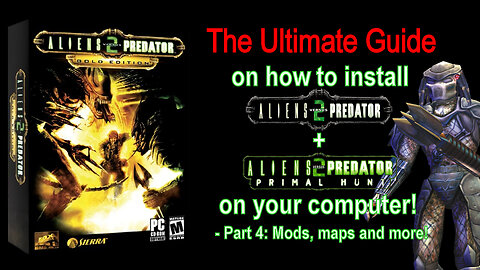 The Ultimate Guide to install Aliens vs Predator 2 and Primal Hunt - Part 4 - Mods, maps and more!