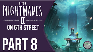 Little Nightmares II on 6th Street Part 8