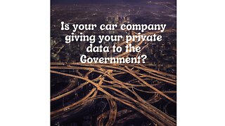 The Dark Side of Driving: Car Companies Share Your Data with Government