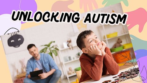 Unlocking Autism: What You Need to Know!