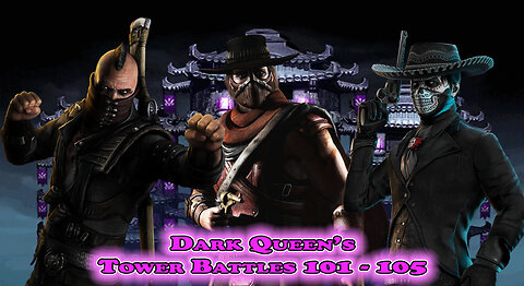 MK Mobile. Dark Queen's Tower Battles 101 - 105