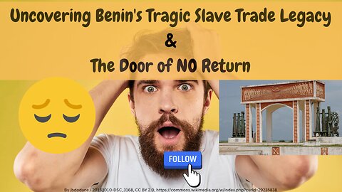The Door of NO Return: Uncovering Benin's Tragic Slave Trade Legacy