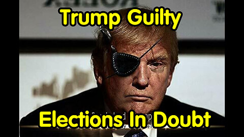 Breaking News: Trump Guilty - Elections In Doubt - 100 Year Prison Term Possible