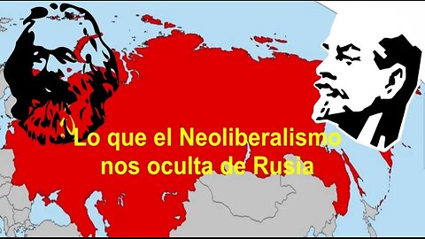 Lo que el Neoliberalismo nos oculta de Rusia