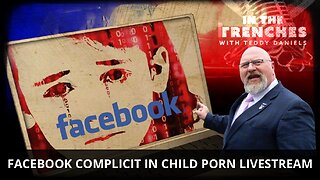 BREAKING – FACEBOOK ALLOWS CHILD PORN LIVESTREAM ON HACKED CONSERVATIVE PAGE