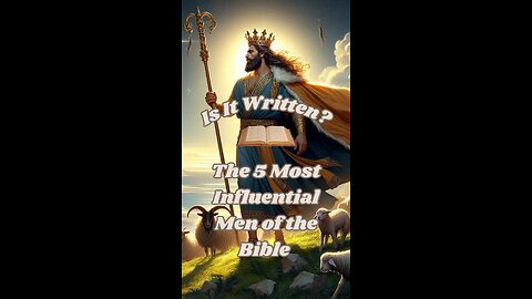 The 5 Most Influential Men of the Bible