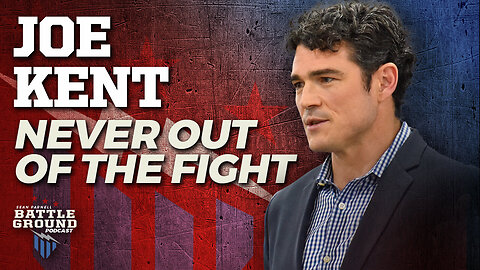 JOE KENT | Never Out of the Fight | Sean Parnell Battleground Podcast