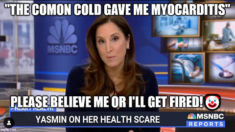 COMMON COLD GAVE MSNBC JOURNALIST MYOCARDITIS, IT'S NOT THE OTHER THING🤡💉