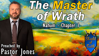 The Master of Wrath | Nahum - Chapter 1 (Pastor Jones) Wednesday-PM