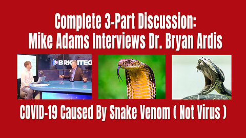 Dr. Bryan Ardis w/Mike Adams- COVID-19 & Snake Venom (Includes Dr. Pierre Kory Reaction)