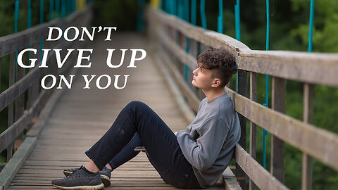 DON'T GIVE UP ON YOURSELF - A Life Transforming Inspirational Video