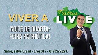 Noite de quarta-feira patriótica - Live 017 - 01/02/2023!