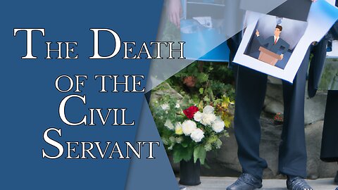 The Death of the Civil Servant | Episode #159 | The Christian Economist